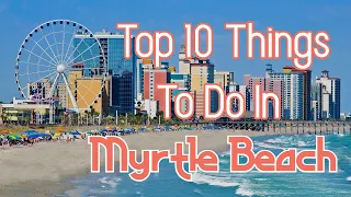 Top 10 Things to do in Myrtle Beach