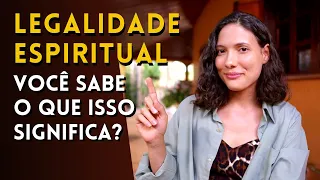 LEGALIDADE ESPIRITUAL | Entenda como isso muda sua vida e já aplique hoje! - Princípios Espirituais