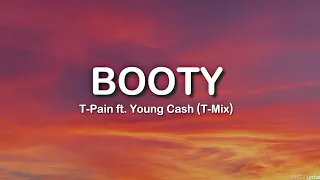 Booty - T-Pain ft. Young Cash(T-Mix) (Lyrics) | toot toot, I'ma make that p*ssy squirt 🎵