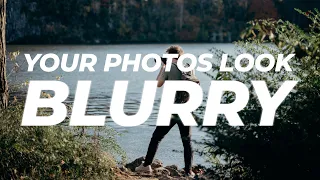 This is why your Photos Aren't SHARP!