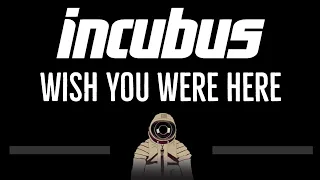 Incubus • Wish You Were Here (CC) 🎤 [Karaoke] [Instrumental Lyrics]