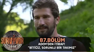 Adem'den itiraf! "Bitiğiz, sorunlu bir takımız" | 87. Bölüm | Survivor 2018