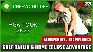 PGA TOUR 2K23 - "Golf Ballin" & "Home Course Advantage" | Achievement / Trophy Guide (Xbox/PS)