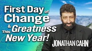 The First Day of Greatness and Change  | New Year 2024 | Jonathan Cahn Sermon