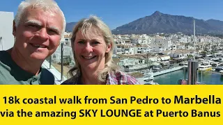 A 17k coastal walk from San Pedro to Marbella with superb views from the SKY LOUNGE in Puerto Banus