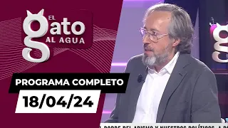 El Gato al Agua | 18/04/24