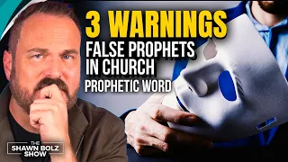 3 Warnings About False Prophets in the Church! | Shawn Bolz