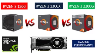 Ryzen 3 2200G vs Ryzen 1200 vs Ryzen 3 1300X - GTX 1080 8GB - Benchmarks Comparison
