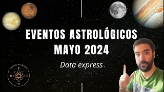 ¡Tránsitos y eventos Astrológicos MAYO 2024! ¡La energía del MES!