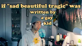 if "sad beautiful tragic" was written by a gay kid | aeden alvarez