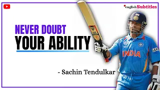 NEVER DOUBT Your Ability : Sachin Tendulkar | English Subtitles