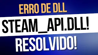 Erro de DLL steam_api.dll! Resolvido em 2022!