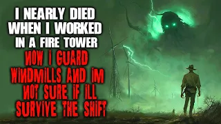 I Nearly DIED When I Worked In A Fire Tower. Now I Guard Windmills And I'm Not Sure If I'll Survive