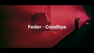 Feder - GoodBye // 𝙨𝙡𝙤𝙬𝙚𝙙  • 𝙧𝙚𝙫𝙚𝙧𝙗𝙚𝙙