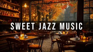 Sweet Jazz Music in Cozy Fall Coffee Shop Ambience 🍂 Relaxing Jazz Instrumental Music to Work, Study