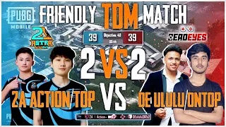 2A ACTION/TOP vs DE ONTOP/ULULU Funny 😂 2V2 friendly TDM match |DEAD EYES vs ASTRA ACADEMY