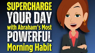 ⚡️Supercharge Your Day With Abraham's Most Powerful Morning Habit⚡️ Abraham Hicks
