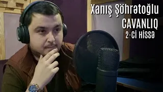 Xanis Sohretoglu Cavanlıq Yeni 2 ci Hissə