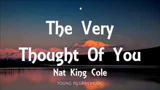 Nat King Cole - The Very Thought Of You (Lyrics)