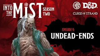 Curse of Strahd Playthrough (2020) - S2, Ep9: Undead-Ends | Into the Mist