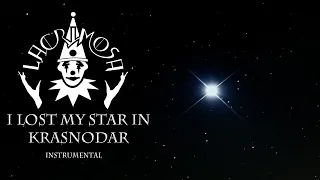 ►Lacrimosa | I lost my star in Krasnodar | INSTRUMENTAL