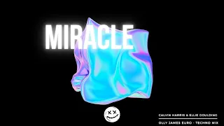 Calvin Harris & Ellie Goulding - Miracle (Olly James Euro - Techno Mix)