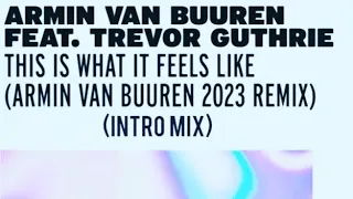 This Is What It Feels Like (Armin van Buuren 2023 Remix) (Intro Mix)
