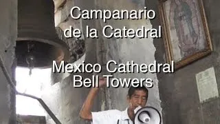 VISITA LOS CAMPANARIOS DE LA CATEDRAL METROPOLITANA DE LA CIUDAD DE MÉXICO HD