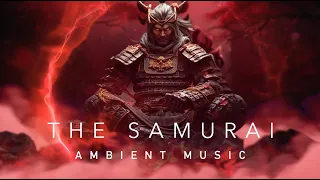 The Samurai - Samurai Meditation Music - Study, Inspiration, sleep, or meditate