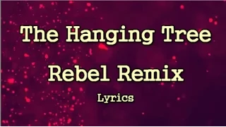 The Hanging Tree (Rebel Music) Jennifer Lawrence Lyrics