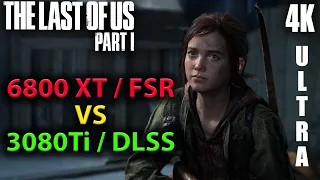 The Last of Us Part 1 [4K] RX 6800XT FSR vs RTX 3080Ti DLSS, a Side by Side Comparison