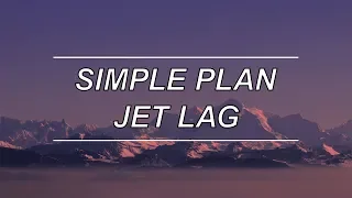 Jet Lag - Simple Plan (feat. Natasha Bedingfield) (Lyrics)