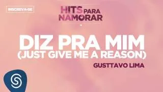 Diz Pra Mim (Just Give me a Reason) - Gusttavo Lima (Hits Para Namorar)