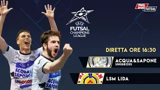 UEFA Futsal Champions League - Acqua & Sapone Unigross vs LSM Lida