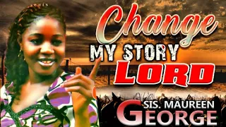 Sis Maureen George - Change My Story ( Vol 1) -  Christian Music