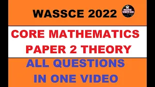 WAEC WASSCE 2022 (JUNE) CORE /GENERAL MATH P2 THEORY | ALL QUESTION | WITH TIME STAMPS & pdf paper