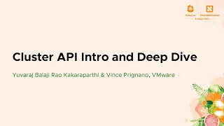 Cluster API Intro and Deep Dive - Yuvaraj Balaji Rao Kakaraparthi & Vince Prignano, VMware