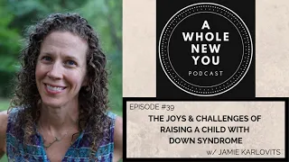 #039: The Joys & Challenges of Raising a Child With Down Syndrome