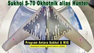 Sukhoi S-70, Drone Tempur Berat yang Yang Bakal di Integrasikan Ke SU-57 Felon