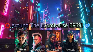 Around The Ecomiverse EP69(Nice) Omi & Veve News Updates W/ MrMC1, Randy & Crypto Rain