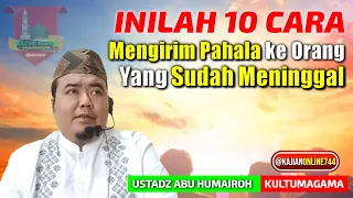 INILAH 10 CARA MENGIRIM PAHALA ORANG YANG SUDAH MENINGGAL/USTADZ ABU HUMAIROH @KajianOnline744