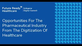 Keynote: Opportunities For The Pharmaceutical Industry From The Digitization Of Healthcare
