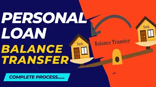 Personal Loan Balance Transfer BT process in details
