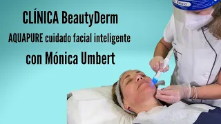 Clínica BeautyDerm AQUAPURE cuidado facial inteligente con Mónica Umbert