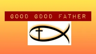 Good Good Father (w/ Lyrics) @mgaliyag