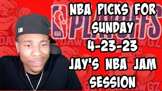 NBA Picks & Predictions Sunday 4/23/23 | Jay's NBA Jam Session