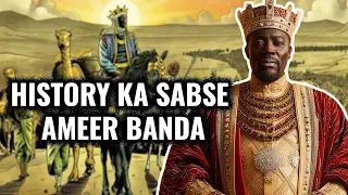 मनसा मूसा इतिहास का सबसे अमीर इन्सान | Mansa Musa History Net Worth [Hindi]