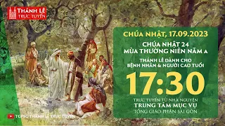 Thánh lễ trực tuyến 17:30: CHÚA NHẬT 24 THƯỜNG NIÊN NĂM A | 17-9-2023 | TRUNG TÂM MỤC VỤ TGPSG