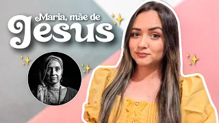 Maria, mãe de Jesus - Exemplos de Mulheres da Bíblia