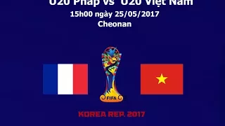 France U20 vs Viet Nam U20 - Fifa U20 World Cup 2017